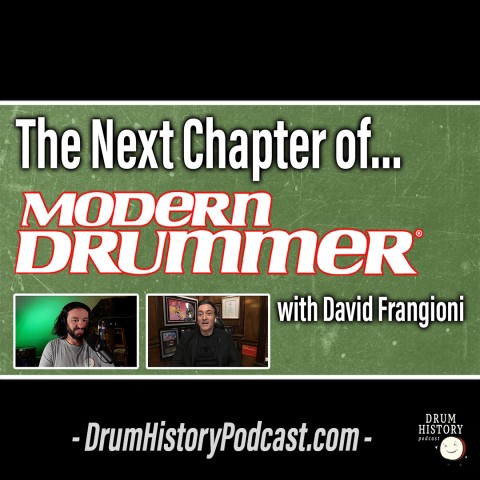 Drum History Podcast: The Next Chapter of Modern Drummer with David Frangioni - EP 186